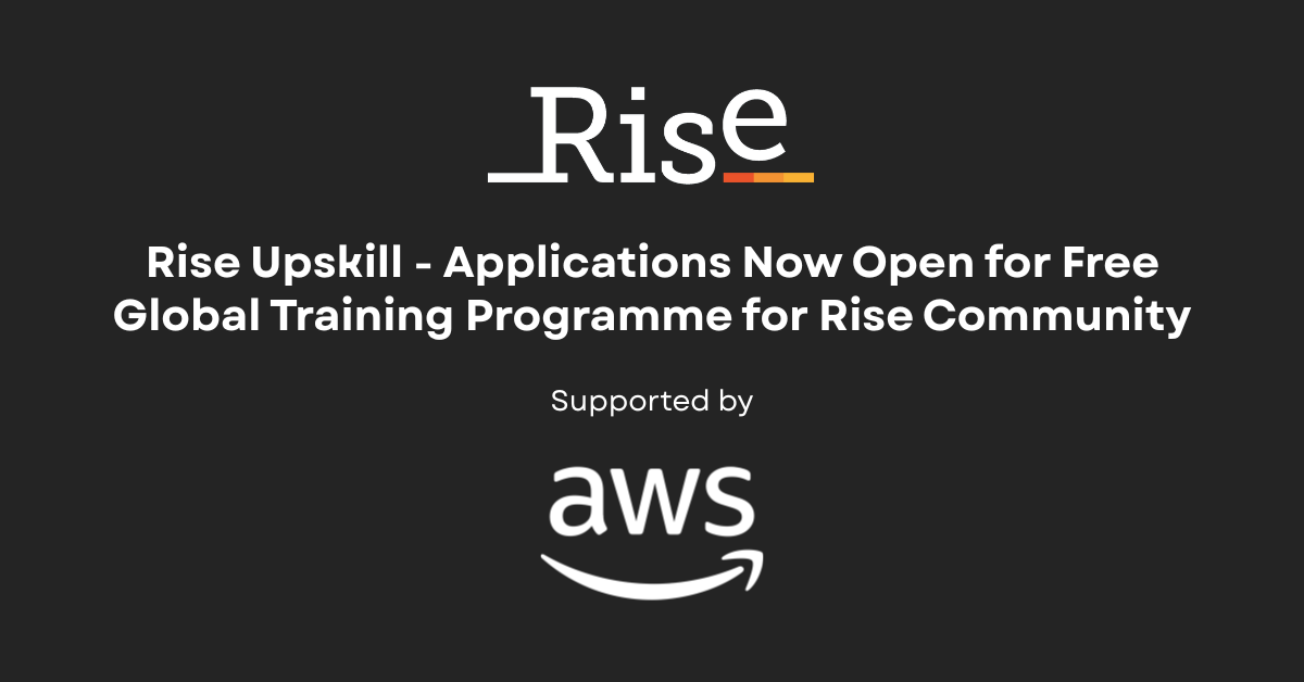 Rise Upskill - Applications Now Open for Free Global Training Programme ...